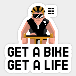 Get A Bike Get A Life - Cycling Sticker